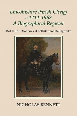 Lincolnshire Parish Clergy, c.1214-1968: A Biographical Register 1