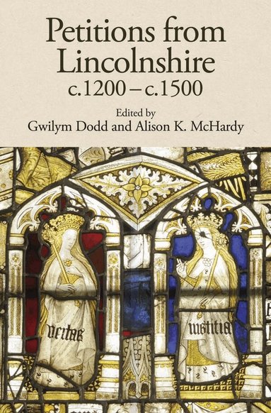 Gwilym Dodd, Alison K. McHardy - Petitions from Lincolnshire, c.1200-c.1500, Inbunden