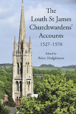 bokomslag Louth St James Churchwardens' Accounts: 1527-1570