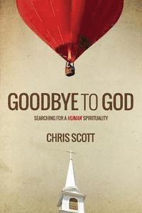 Chris Scott - Goodbye to God, Häftad