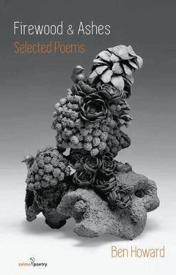Ben Howard - Firewood and Ashes: New Selected Poems, Häftad