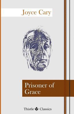 Joyce Cary - Prisoner of Grace, Häftad