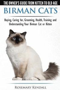 bokomslag Birman Cats - The Owner's Guide from Kitten to Old Age - Buying, Caring For, Grooming, Health, Training, and Understanding Your Birman Cat or Kitten