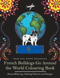 bokomslag French Bulldogs Go Around the World Colouring Book