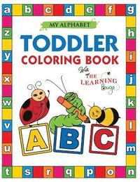 bokomslag My Alphabet Toddler Coloring Book with The Learning Bugs