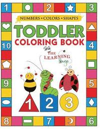 bokomslag My Numbers, Colors and Shapes Toddler Coloring Book with The Learning Bugs