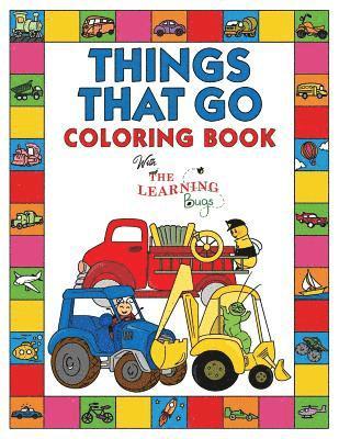 The Learning Bugs, The Learning Bugs, - Things That Go Coloring Book with The Learning Bugs, Häftad