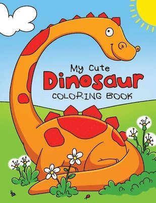 My Cute Dinosaur Coloring Book for Toddlers 1