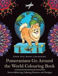 bokomslag Pomeranians Go Around the World Colouring Book