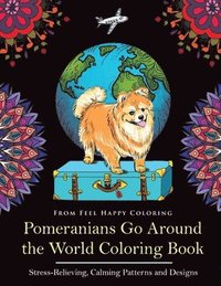 bokomslag Pomeranians Go Around the World Coloring Book