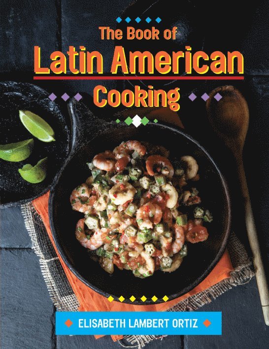 Elizabeth Lambert Ortiz - Book of Latin American Cooking, Inbunden