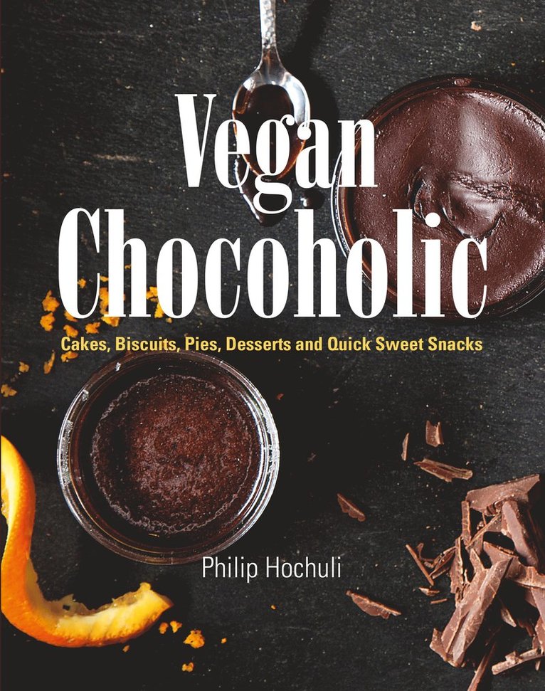 Philip Hochuli - Vegan Chocoholic, Inbunden