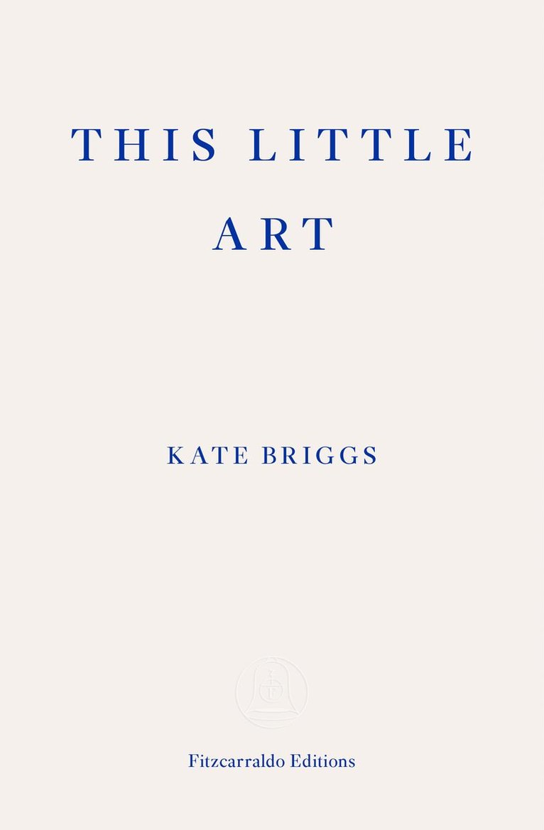 Kate Briggs - This Little Art, Häftad