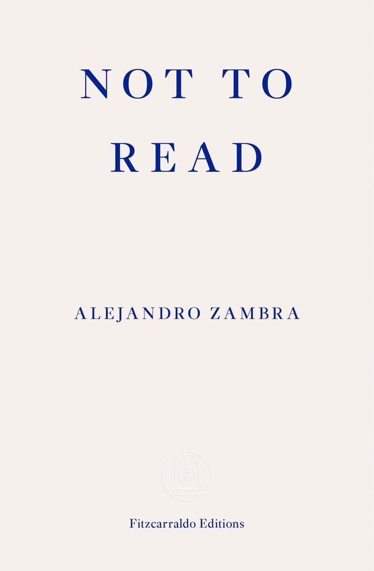 Alejandro Zambra - Not to Read, Häftad