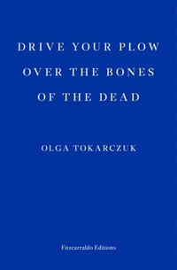 bokomslag Drive your Plow over the Bones of the Dead