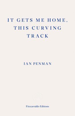Ian Penman - It Gets Me Home, This Curving Track, Häftad
