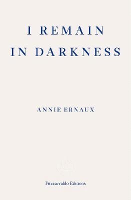I Remain in Darkness  WINNER OF THE 2022 NOBEL PRIZE IN LITERATURE 1