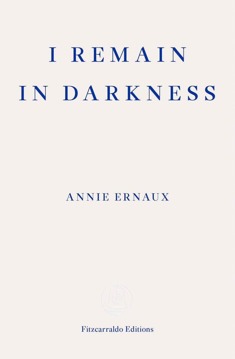 I Remain in Darkness  WINNER OF THE 2022 NOBEL PRIZE IN LITERATURE 1