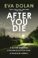 bokomslag After You Die: A Mother Murdered. a Daughter Left for Dead. a Village in Turmoil.