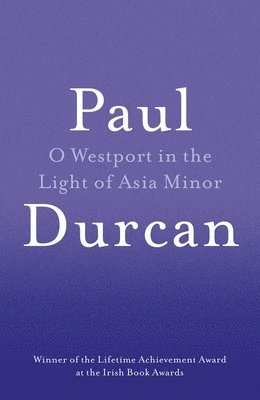 Paul Durcan - O Westport In The Light Of Asia Minor, Häftad