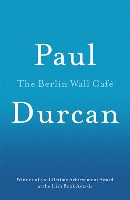 Paul Durcan - Berlin Wall Cafe, Häftad