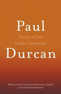 Paul Durcan - Cries Of An Irish Caveman, Häftad