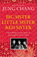 bokomslag Big Sister, Little Sister, Red Sister: Three Women at the Heart of Twentieth-Century China