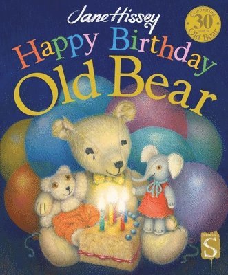 Jane Hissey - Hissey, J: Happy Birthday, Old Bear, Inbunden