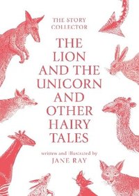 bokomslag The The Lion and the Unicorn and Other Hairy Tales