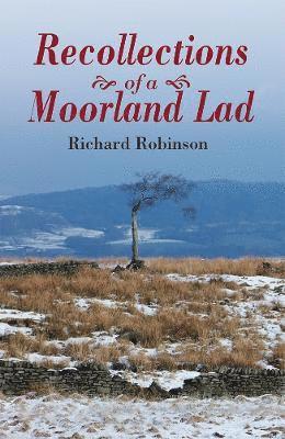 Richard Robinson - Recollections of a Moorland Lad, Inbunden