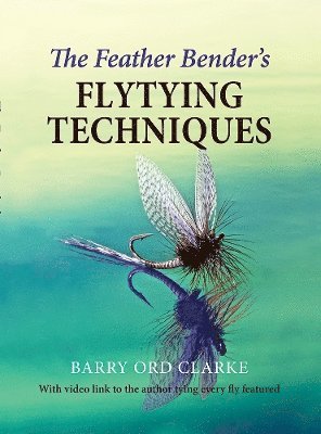 bokomslag The Feather Bender's Flytying Techniques