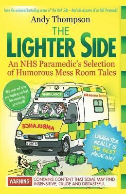 Lighter Side. An NHS Paramedic's Selection of Humorous Mess Room Tales