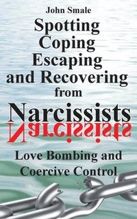 bokomslag Spotting, Coping, Escaping and Recovering from Narcissists