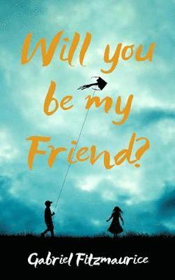 Will You be My Friend?
