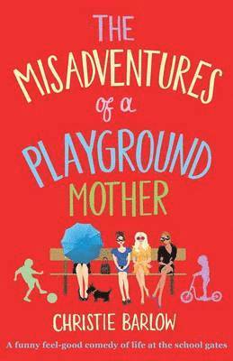 Christie Barlow - Misadventures of a Playground Mother, Häftad