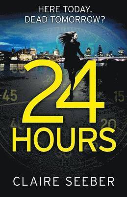 Claire Seeber - 24 Hours, Häftad