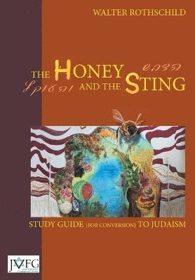 Walter Rothschild - The Honey and the Sting: Study Guide for Conversion to Judaism, Häftad