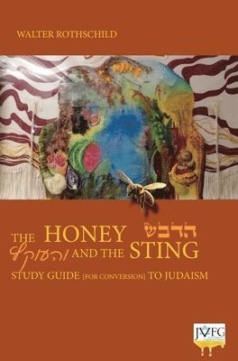 Walter Rothschild - The Honey and the Sting: Study Guide for Conversion to Judaism, Inbunden