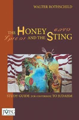 Walter Rothschild - The Honey and the Sting: Study Guide for Conversion to Judaism, Inbunden