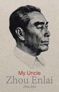 bokomslag My Uncle Zhou Enlai