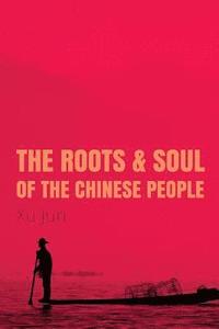 bokomslag Roots and Soul of the Chinese People