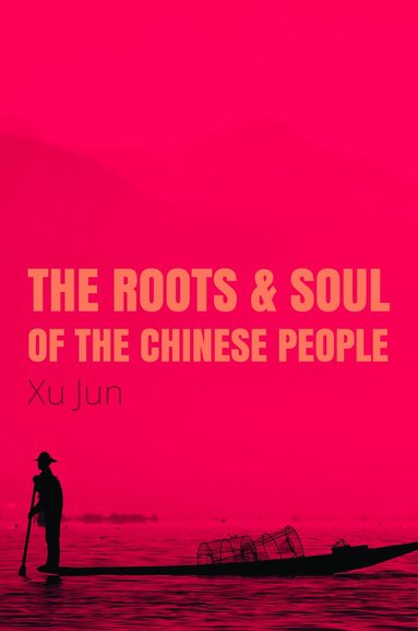 Xu Jun - Roots and Soul of the Chinese People, Häftad