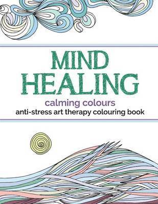 Mind Healing Anti-Stress Art Therapy Colouring Book 1