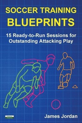 James Jordan - Soccer Training Blueprints, Häftad