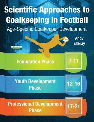 Andy Elleray - Scientific Approaches to Goalkeeping in Football, Häftad