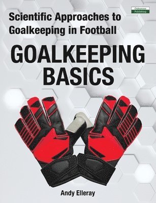 Andy Elleray - Scientific Approaches to Goalkeeping in Football, Häftad
