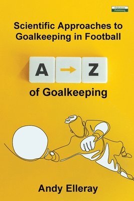 Andy Elleray - A-Z of Goalkeeping, Häftad