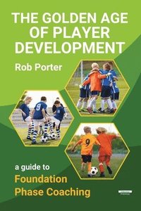 bokomslag The Golden Age of Player Development