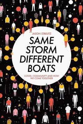 Same Storm, Different Boats: Covid, Community and How We Come Together