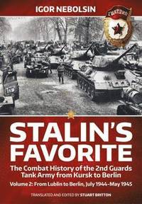 bokomslag Stalin'S Favorite: the Combat History of the 2nd Guards Tank Army from Kursk to Berlin